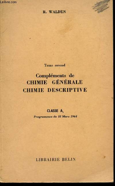 TOME SECOND - COMPLEMENTS DE CHIMIE GENERALE - CHIMIE DESCRIPTIVE / CLASSE A2 - PROGRAMME DU 25 MARS 1964.