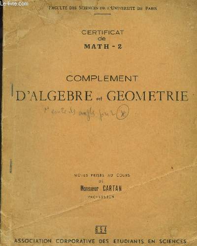COMPLEMENT D'ALGEBRE ET GEOMETRIE / CERTIFICAT DE MATH 2 / NOTES PRISES AU COURS DE M. CARTAN.