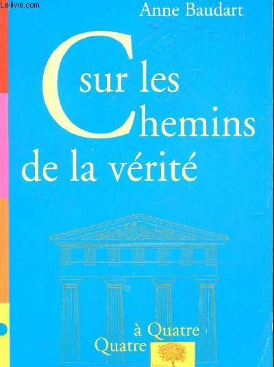 SUR LES CHEMINS DE LA VERITE / COLLECTION QUATRE A QUATRE.