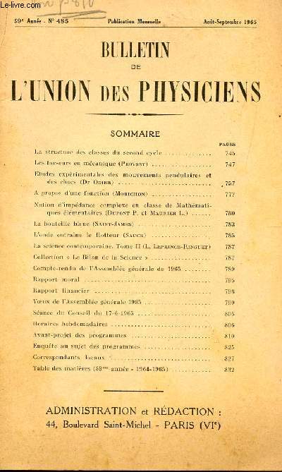 BULLETIN DE L'UNION DES PHYSICIENS / N485 - AOUT-SEPT 1965 / LA STRUCTURE DES CLASSES DU SECOND CYCLE / LES TORSEURS EN MECANIQUE (PROVOST) - ETUDES EXPERIEMENTALES DES MOUVEMENTS PENDULAIRES ET DES CHOCS (Dr ODIER) ....