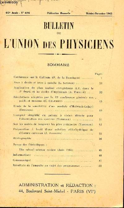 BULLETIN DE L'UNION DES PHYSICIENS / N486 - OCT-NOV 1965 /CONFERENCE DE GALLIUM (P DE LA BRETEQUE) - AXES A DROITE ET AXES A GAUCHE (L. SAVINAS) / ETC....