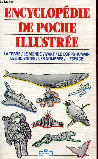 ENCYCLOPEDIE DE POCHE ILLUSTREE / LA TERRE - LE MONDE VIVANT - LE CORPS HUMAIN - LES SCIENCES - LES NOMBRES - L'ESPACE.