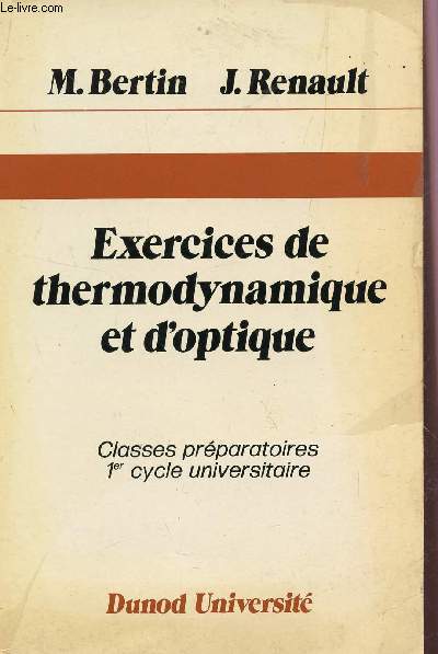 EXERCICES DE THERMODYNAMIQUE ET D'OPTIQUE / CLASSES PREPARATOIRES - 1er CYCLE UNIVERSITAIRE.
