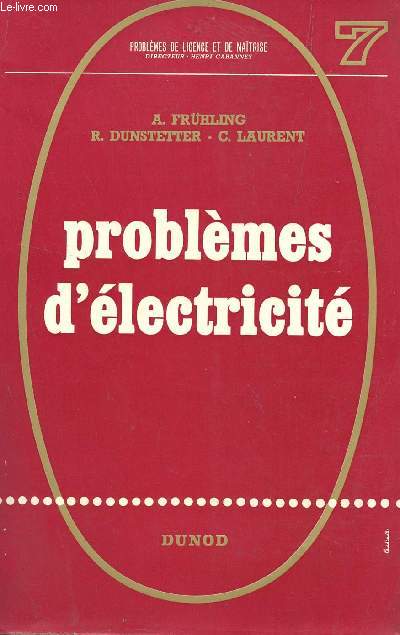 PROBLEMES D'ELECTRICITE / COLLECTION PROBLEMES DE LICENCE ET DE MAITRISE.