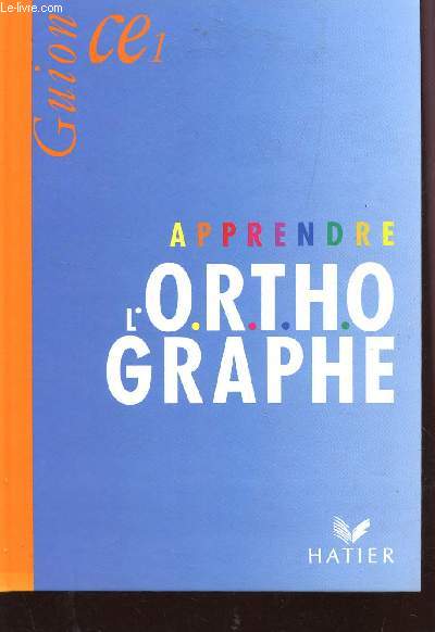 APPRENDRE L'ORTHOGRAPHE - CLASSE DE CE1.