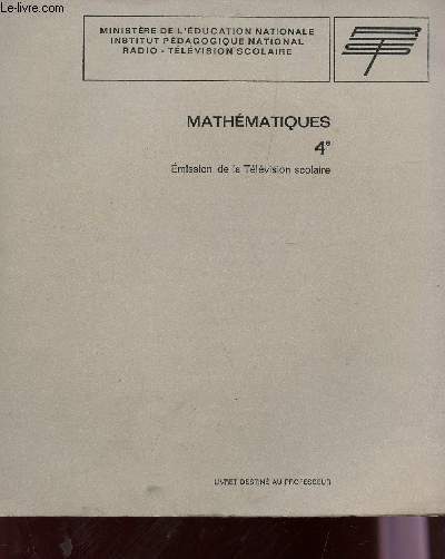 MATHEMATIQUES / CLASSE DE 4 - LIVRET DU PROFESSEUR / EMISSION DE LA TELEVISION SCOLAIRE.