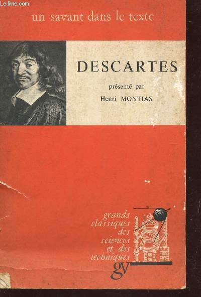 DESCARTES - UN SAVANT DANS LE TEXTE / CLLECION GRANDS CLASSQIUES DES SCIENCES ET DES TECHNIQUES.