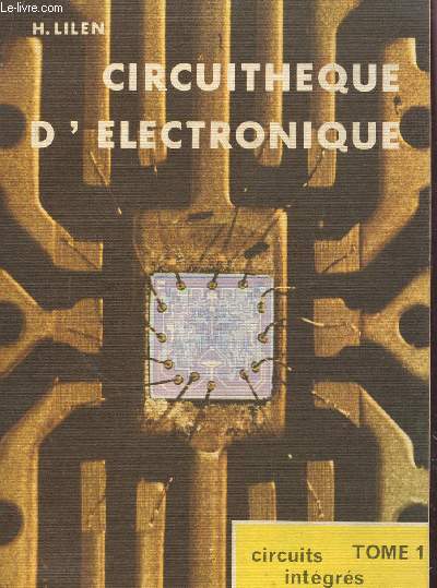 CIRCUITHEQUE D'ELECTRONIQUE / TOME 1 : CIRCUITS INTEGRES LINEAIRES.