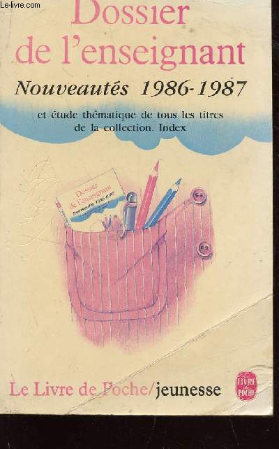 DOSSIER DE L'ENSEIGNANT - NOUVEAUTES 1986-1987 - ETUDE THEMATIQUE DE TOUS LES TITRES DE LA COLLECTION - INDEX.