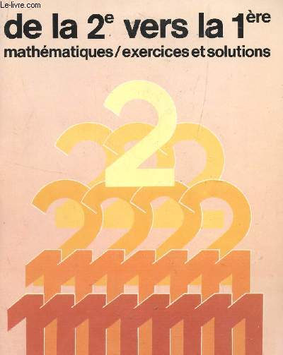 DE LA 2e VERS LA 1ere / MATHEMATIQUES - EXERCICES ET SOLUTIONS.