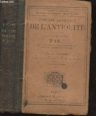 HISTOIRE GENERALE DE L'ANTIQUITE -TROISIEME PARTIE : ROME / CLASSE QUATRIEME / COURS D'HISTOIRE CONFORME AU PROGRAMME OFFICIEL DE 1885.