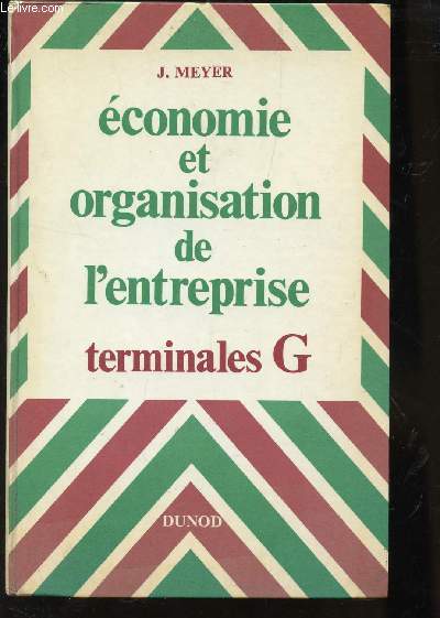 ECONOMIE ET ORGANISATION DE L'ENTREPRISE - TERMINALES G / DEUXIEME EDITION.