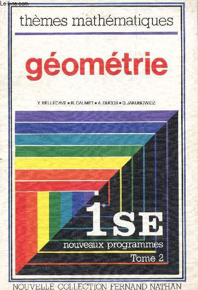 GEOMETRIE / CLASSE DE 1ere S ET E - TOME 2 / COLLECTION THEMES MATHEMATIQUES.