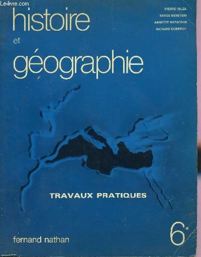 HISTOIRE ET GEOGRAPHIE - TRAVAUX PRATIQUES / CLASSE DE 6.