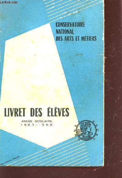 LIVRET DES ELEVES - ANNEE SCOLAIRE 1967-1968 / CONSERVATOIRE NATIONAL DES ARTS ET METIERS.