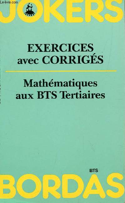 JOKERS - EXERCICES AVEC CORRIGES / MATHEMATIQUES AUX BTS TERTIAIRES.