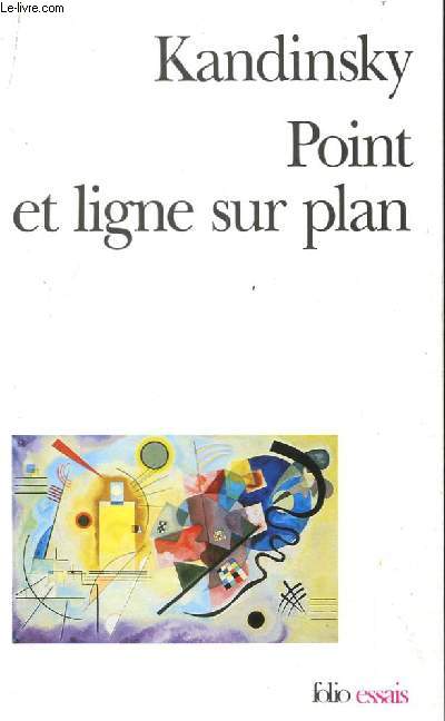 POINT ET LIGNE SUR PLAN / CONTRIBUTION A L'ANALYSE DES ELEMENTS DE LA PEINTURE.