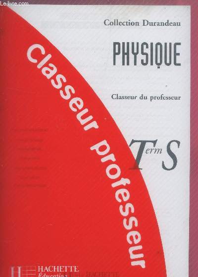 PHYSIQUE - CLASSE DE TERMINALE S / CLASSEUR DU PROFESSEUR / COLLECTION DURANDEAU.