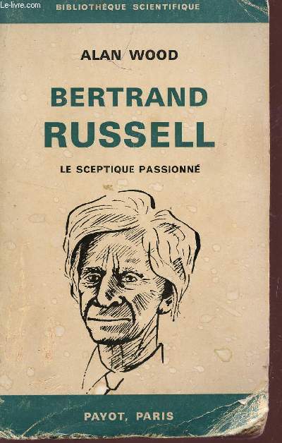 BERTRAND RUSSEL - LE SCEPTIQUE PASSIONNE.