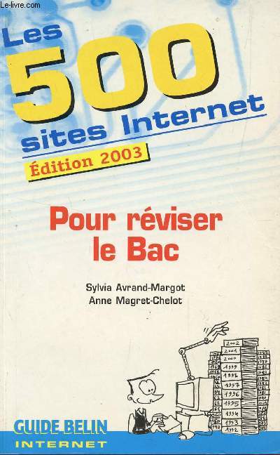 LES 500 SITE INTERNET - EDITION 2003 / POUR REVISER LE BAC.