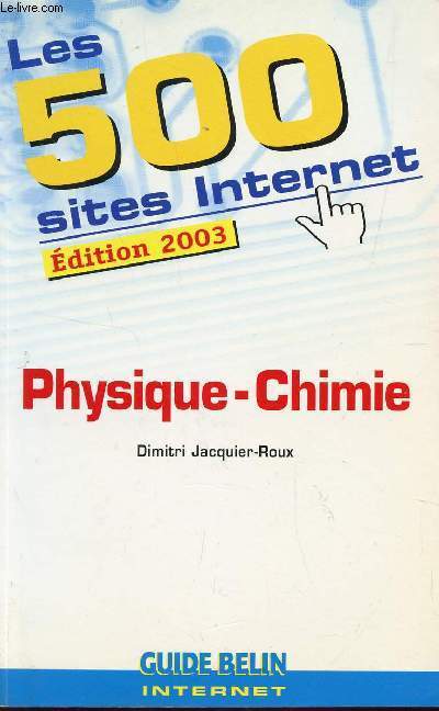 LES 500 SITE INTERNET - EDITION 2003 / PHYSIQUE-CHIMIE.