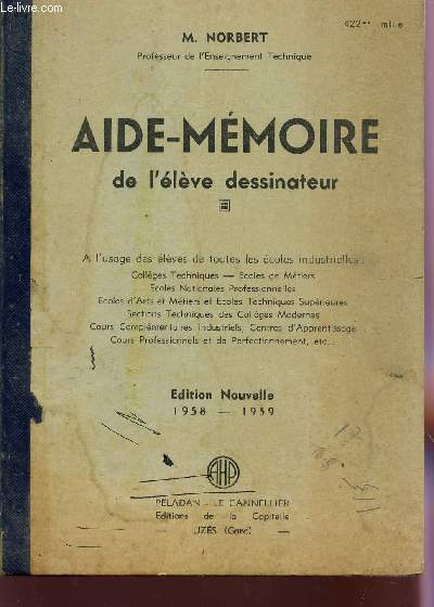 AIDE MEMOIRE DE L'ELEVE DESSINATEUR / A L'USAGE DES ELEVES DE TOUTES LES ECOLES INDUSTRIELLES - EDITION 1958-1959.