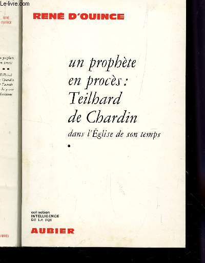 UN PROPHETE EN PROCES : THEILHARD DE CHARDIN / EN 2 VOLUMES : TOME 1 : DANS L'EGLISE DE SON TEMPS + TOME 2 : ET L'AVENIR DE LA PENSEE CHRETIENNE / COLLECTION INTELLIGENCE DE LA FOI.