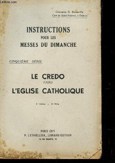 INSTRUCTIONS POUR LES MESSES DU DIMANCHE / 5me SERIE - LE CREDO (FIN) - L'EGLISE CATHOLOIQUE / 4 EDITION.