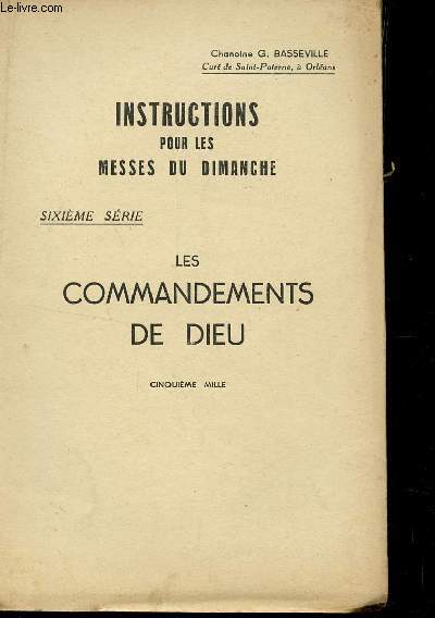 INSTRUCTIONS POUR LES MESSES DU DIMANCHE / 6me SERIE - LES COMMANDEMENTS DE DIEU.