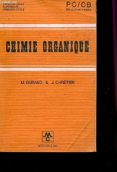 CHIMIE ORGANIQUE / PC/CB DEUXIEME ANNEE - ENSEIGNEMENT SUPERIEUR - PREMIER CY... - Photo 1 sur 1