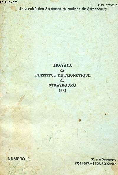 TRAVAUX DE L'INSTITUT DE PHONETIQUE DE STRASBOURG - ANNEE 1984 - NUMERO 16.