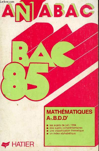 ANABAC - BAC 85 / MATHEMATIQUES - CLASSES DE A1, B, D ET D'.