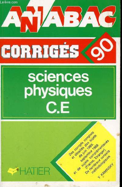 ANABAC - BAC CORRIGES - ANNEE 90 / SCIENCES PHYSIQUES - CLASSES DE TERMINALES C ET E.