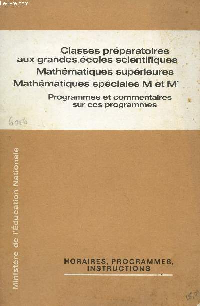 CLASSES PREPARATOIRES AUX GRANDES ECOLES SCIENTIFIQUES - MATHEMATIQUES SUPERIEURES - MATHEMATIQUES SOCIALES M ET M' - PROGRAMMES ET COMMENTAIRES SUR CES PROGRAMMES / HORAIRES, PROGRAMMES, INSTRUCTIONS / BROCHURE N6056.