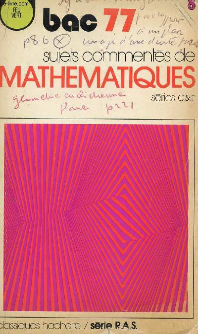BAC 77 / MATHEMATIQUES - SUJETS COMMENTES - SERIES C ET E / COLLECTION FEU VERT / SERIE R.A.S.