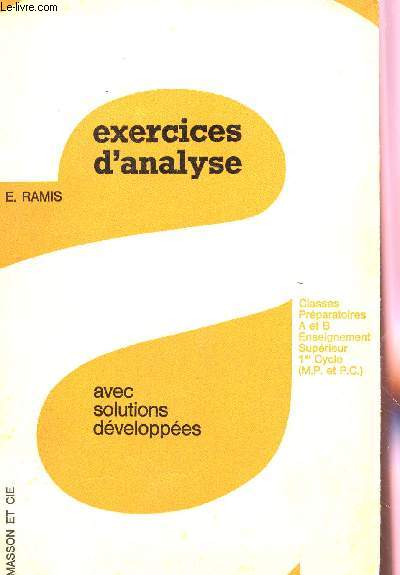 EXERCICES D'ANALYSE AVEC SOLUTIONS DEVELOPPEES / CLASSES PREPARATOIRES A ET B, ENSEIGNEMENT SUPEIREUR, 1er CYCLE.