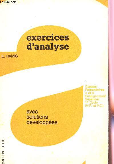 EXERCICES D'ANALYSE AVEC SOLUTIONS DEVELOPPEES / CLASSES PREPARATOIRES A ET B, ENSEIGNEMENT SUPEIREUR, 1er CYCLE.