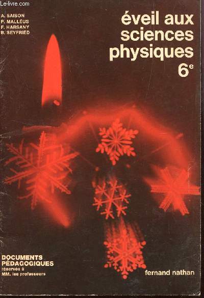 EVEIL AUX SCIENCES PHYSIQUES - CLASSE DE 6 - DOCUMENTS PEDAGOGIQUES RESERVES A MM. LES PROFESSEURS.