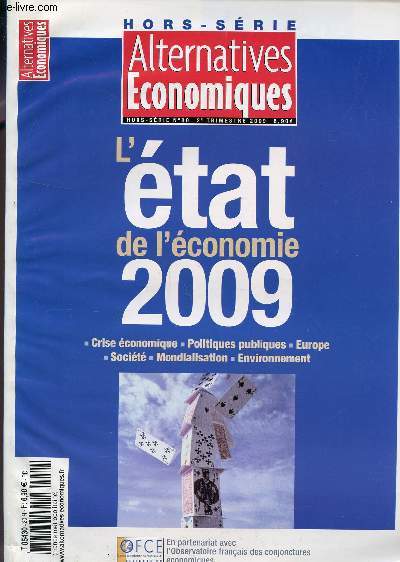 ALTERNATIVES ECONOMIQUES - HORS SERIE N80 - 2 TRIMESTRE 2009 / L'ETAT DE L'ECONOMIE 2009 / CRISE ECONOMIQUE, POLITIQUES PUBLIQUES, EUROPE, SOCIETE, MONDIALISATION, ENVIRONNEMENT.