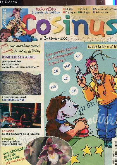 COSINUS - N3 - FEVRIER 2000 / LES METIERS DE LA SCIENCE : GEODYNAMICIEN, ELECTRONICIEN, CONSEILLER EN ENVIRONNEMENT / COMMENT NAISSENT LES MONTAGNES / LE LASER OU LES POUVOIRS DE LA LUMIERE - DES ORCHIDEES PRES DE CHEZ VOUS ....