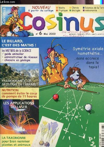 COSINUS - N6 - MAI 2000 / LE BILLARD, C'EST DES MATHS / PASSIONNANTE, LA GEOLOGIE DE TERRAIN / LES APPLICATIONS DU LASER / LA TAXONOMIE POUR BIEN NOMMER PLANTES ET ANIMAUX / NUTRITION: COMMENT EVITER LE COUP DE POMPE DE 11 HEURES / METIERS DE LA SCIENCE.