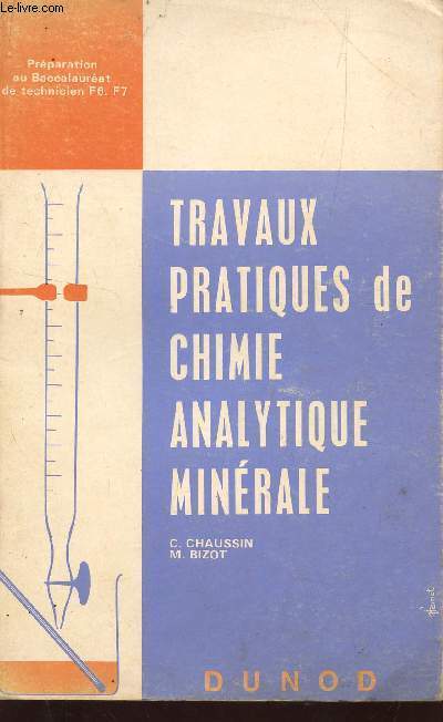 TRAVAUX PRATIQUES DE CHIMIE ANALYTIQUE MINERALE / PREPARATION AU BACCALAUREAT DE TECHNICIEN F6, F7 / SIXIEME EDITION.