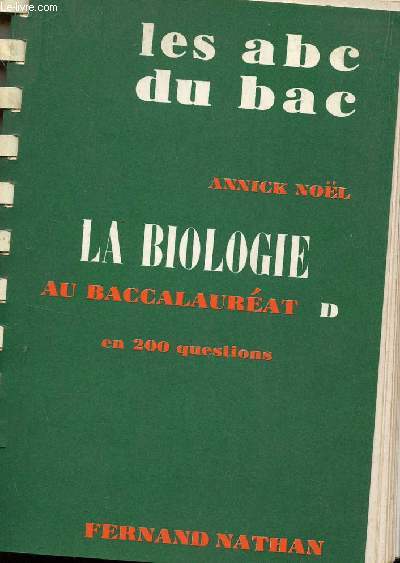 LES ABC DU BAC / LA BIOLOGIE - AU BACCALAUREAT D - EN 200 QUESTIONS.