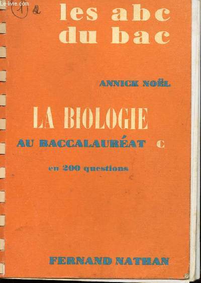 LES ABC DU BAC / LA BIOLOGIE - AU BACCALAUREAT C - EN 200 QUESTIONS.