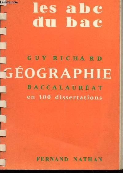 LES ABC DU BAC / GEOGRAPHIE - BAC - EN 300 DISSERTATIONS.