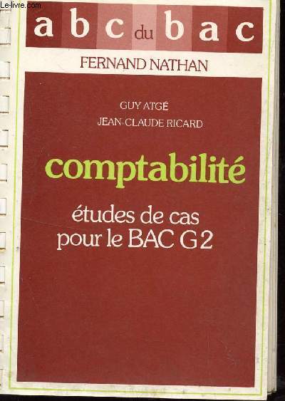 LES ABC DU BAC /COMPTABILITE - ETUDES DE CAS POUR LE BAC G2.
