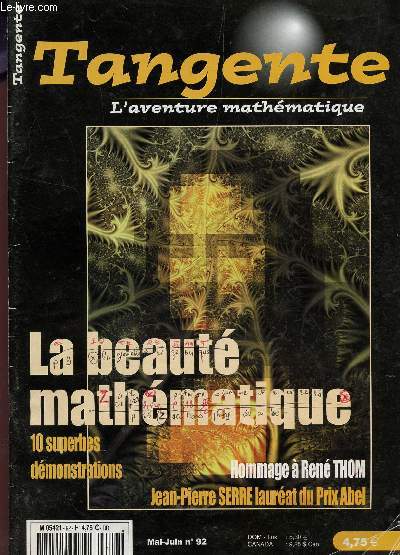 TANGENTE - L'AVENTURE MATHEMATIQUE - N92 - MAI-JUIN 2003 / LA BEAUTE MATHEMATIQUE - 10 SUPERBES DEMONSTRATIONS - HOMMAGE A RENE THOM - JEAN-PERRE SERRE LAUREAT DU PRIX NOBEL...