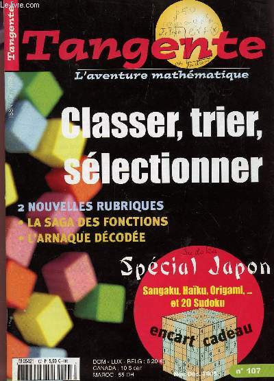 TANGENTE - L'AVENTURE MATHEMATIQUE - N107 - NOV-DEC 2005 / CLASSER, TRIER, SELECTIONNER - 2 NOUVELLES RUBRIQUES: LA SAGE DES FONCTIONS - L'ARNAQUE DECODEE / SPECIAL JAPON.