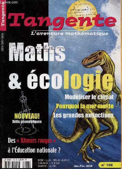TANGENTE - L'AVENTURE MATHEMATIQUE - N108 - JANV-FEV 2006 / MATHS ET ECOLOGIE - MODELISER LE CLIMAT - POURQUOI LA MER MONTE - LES GRANDES EXTINCTIONS / DEFIS GEOMETRIQUES - DES 