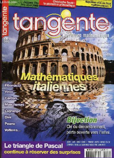 TANGENTE - L'AVENTURE MATHEMATIQUE - N122 - MAI-JUIN 2008 / MATHEMATIQUES ITALIENNES / BIJECTION : CLE DU DENOMBREMENT, PORTE OUVERTE VERS L'INFINI / LE TIANGLE DE PASCAL CONTINUE A RESERVER DES SURPRISES ....